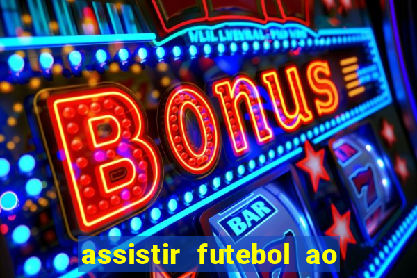 assistir futebol ao vivo multi canais